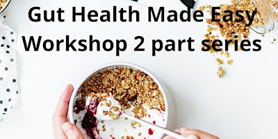 Gut health made easy  2 part workshops April primary image