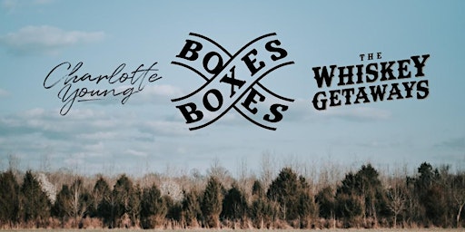 Imagen principal de Boxes Presents: Charlotte Young, The Whiskey Getaways & Boxes