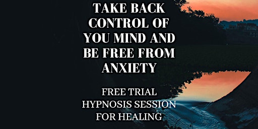 Take Back Control of Your Mind and Overcome Anxiety - Free Hypnosis Session