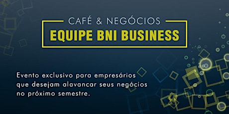Imagem principal do evento Café & Negócios Equipe BNI Business