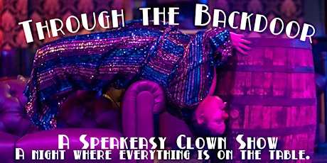 Through the Backdoor: A Speakeasy Clown Show