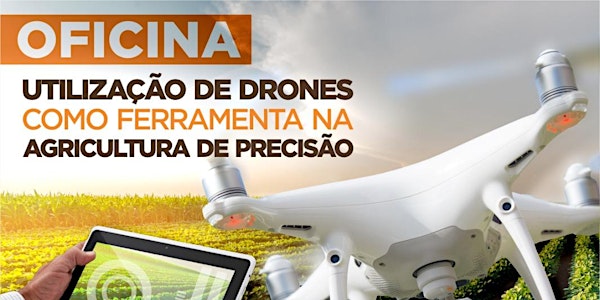 Oficina Utilização de Drones Como Ferramenta na Agricultura de Precisão (Vespertino)