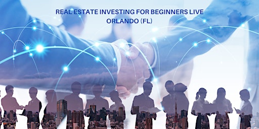 Real Estate Investing for Beginners LIVE Orlando (FL)
