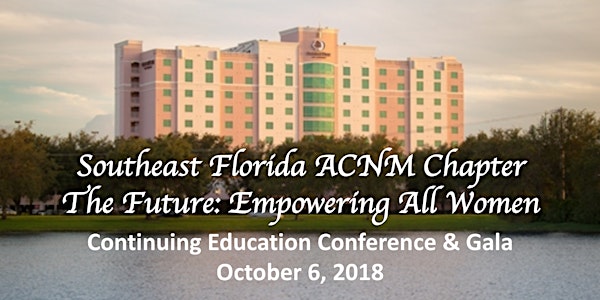 ACNM SE Florida Chapter Conference- The Future: Empowering All Women