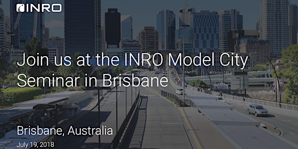 INRO Model City Seminar - Brisbane