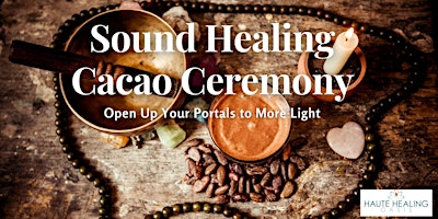 Imagem principal do evento Sound Healing Cacao Ceremony: Open Up Your Portals to More Light