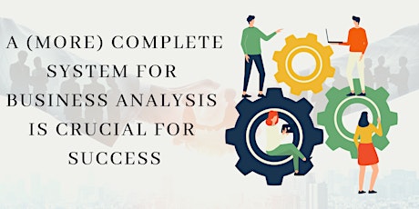 A (More) Complete System for Business Analysis is Crucial for Success