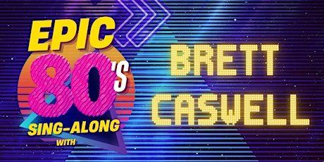 EPIC 80's Sing-Along w/Brett Caswell