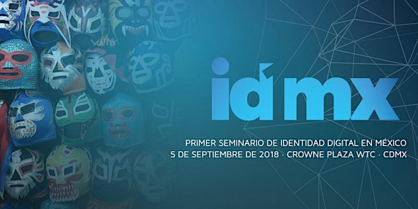 IDMX - Primer Seminario de Identidad Digital en México - IDMX.MX