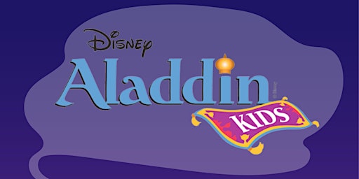 Aladdin KIDS! Children's Theater Camp - July 2023!