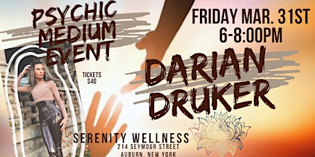 Psychic Medium Healer: Darian Druker LIVE Event -Auburn, NY