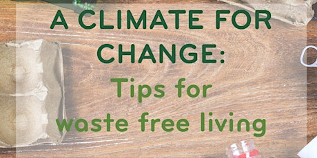 A Climate for Change: Tips on waste free living (LEARN AT LUNCH SERIES) primary image