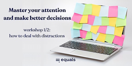 Master your attention and make better decisions
