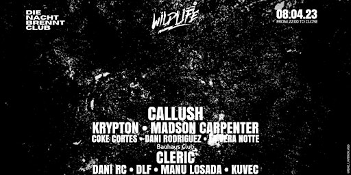 Wildlife w/ Callush + Krypton + Madson Carpenter + Bauhaus club w/ Cleric
