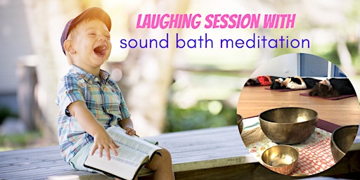 Laughing Session with Sound Bath Meditation
