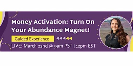 Spring Symposium: Money Activation: Turn On Your Abundance Magnet!