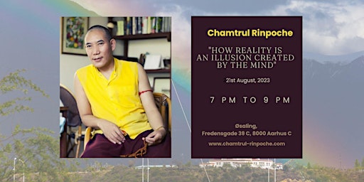How Reality is an Illusion Created by the Mind with Chamtrul Rinpoche primary image