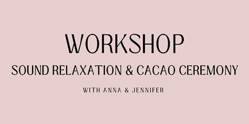 Workshop "Sound Relaxation & Cacao Ceremony"