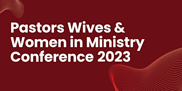 Pastors' Wives & Women in Ministry Conference 2023