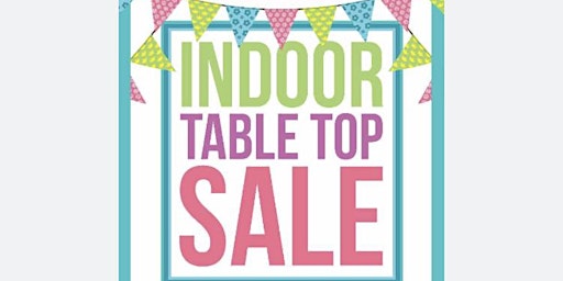 Indoor table top sale - ticket covers 1 x table