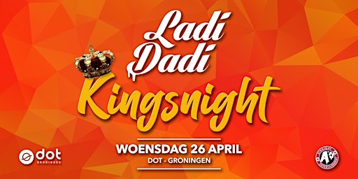 Ladi Dadi Dot Groningen Kingsnight editie