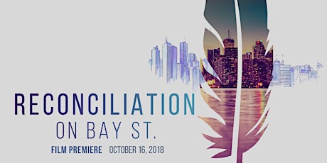 Reconciliation on Bay St. Film Premiere - October 16, 2018 primary image