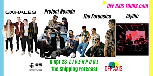 The Exhales, Project Nevada, The Forensics & Idyllic, Off Axis Liverpool