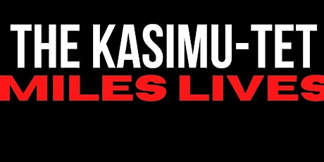 THE KASIMU-TET: MILES LIVES