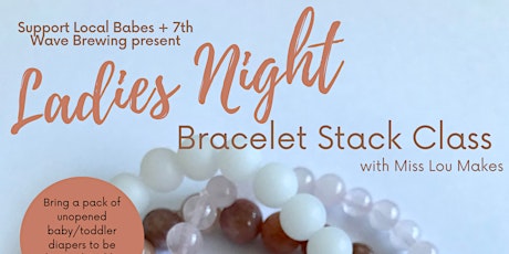 Ladies Night Bracelet Stack Class at 7th Wave Brewing