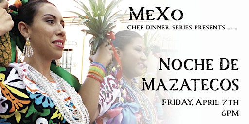 Chef Oscar Presents Noche de Mazatecos Dinner Experience
