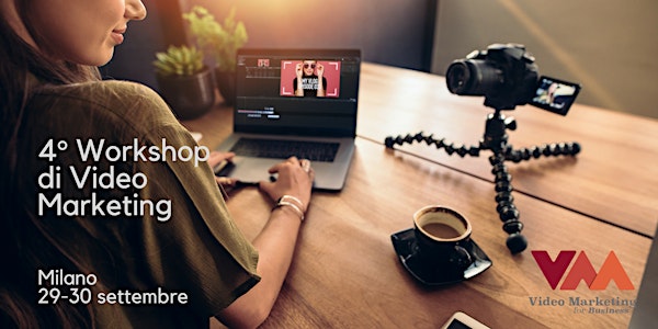 4° WORKSHOP DI VIDEO MARKETING - CREA CONTENUTI VIDEO EFFICACI