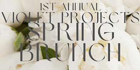 Violet Projects: 1st Annual Spring Brunch Fundraiser