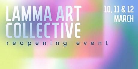 LAMMA ART COLLECTIVE : the Reopening