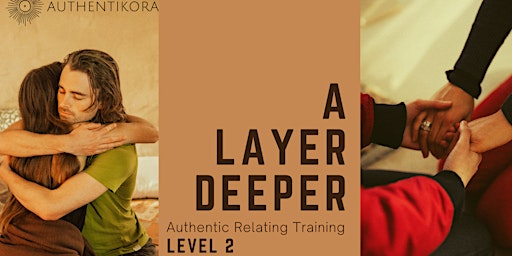 Imagem principal do evento A LAYER DEEPER- Level 2 Authentic Relating Training