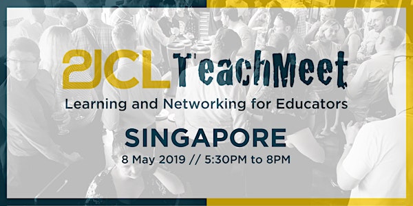 21CLTeachMeet Singapore - May 8