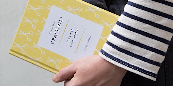 In Conversation with Sarah Corbett of Craftivist Collective