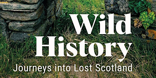 Wild History: Journeys Through Lost Scotland primary image