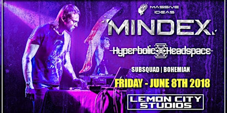 Massive Ideas presents: Mindex & Hyperbolic Headspace + more primary image