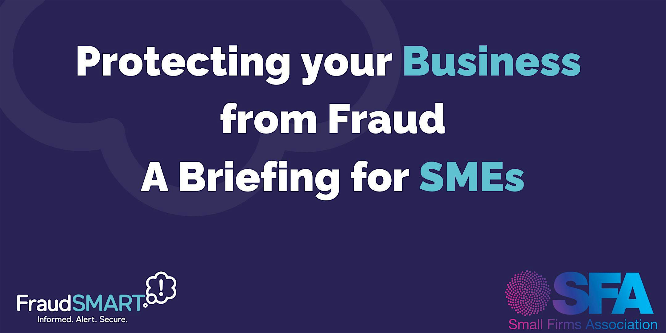 Protecting your Business from Fraud  – the FraudSMART Campaign