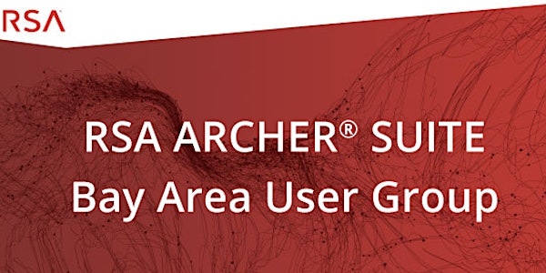 RSA Archer® Suite User Group - Bay Area 