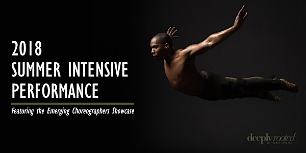 Friday, July 20 - 2018 Summer Intensive Performance featuring the Emerging Choreographers Showcase