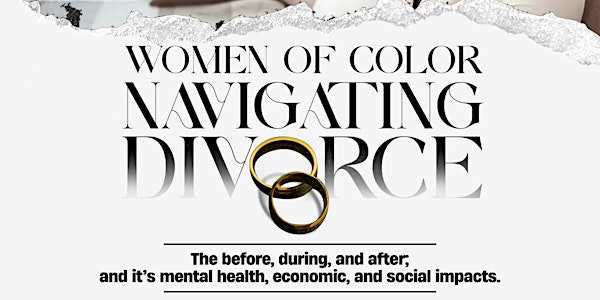 Women of Color Navigating  Divorce: Before, during, and after