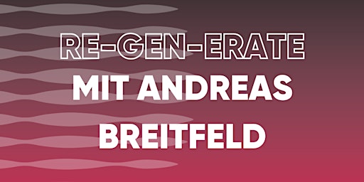 RE-GENerate mit Andreas Breitfeld