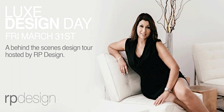 LUXE DESIGN DAY - A behind the scenes design tour hosted by RP Design.