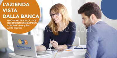 L’AZIENDA VISTA DALLA BANCA: NUOVE REGOLE DOPO I CAMBIAMENTI EUROPEI L’AZIENDA VISTA DALLA BANCA: NUOVE REGOLE DOPO I CAMBIAMENTI EUROPEI