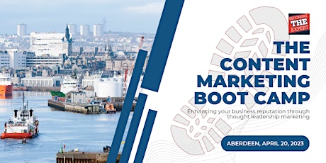 Imagem principal do evento Becoming THE Expert: The Content Marketing Boot Camp (Aberdeen)