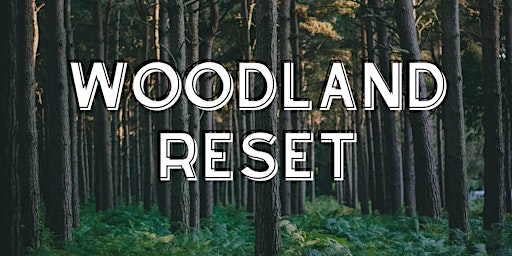Woodland Reset - March