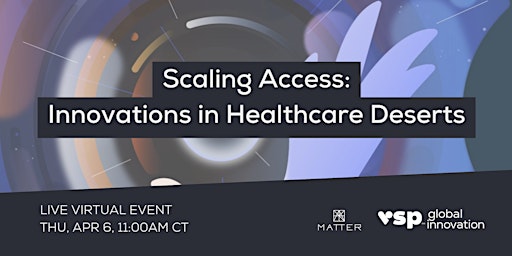 Scaling Access: Innovations in Healthcare Deserts