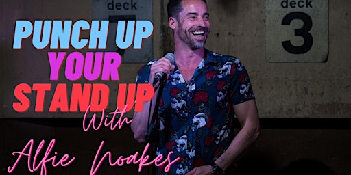 Hauptbild für Live Workshop - Punch Up Your Stand-Up with Alfie Noakes