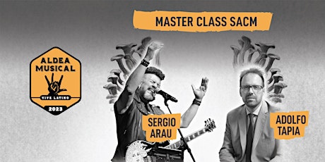 Master Class: SACM con Sergio Arau y Adolfo Tapia primary image